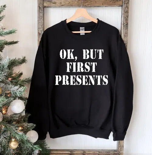 Ok But First Presents Christmas Sweatshirt Amazing Hot Prices For You