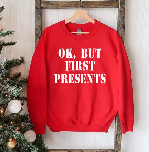 Ok But First Presents Christmas Sweatshirt Amazing Hot Prices For You