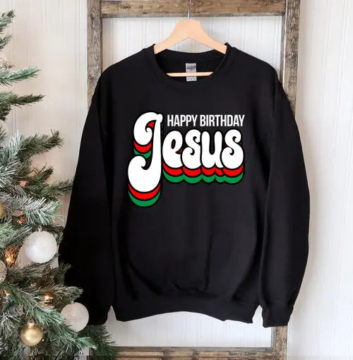 Happy Birthday Jesus Sweatshirt Amazing Hot Prices For You