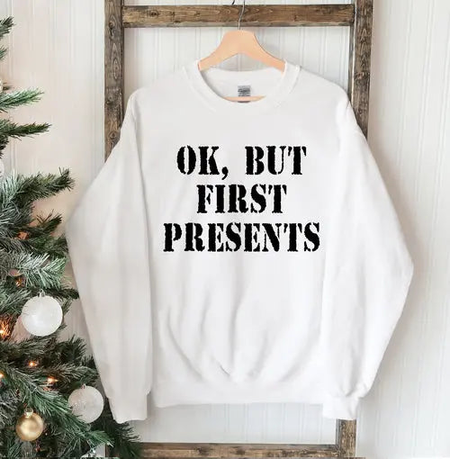 Ok But First Presents Christmas Sweatshirt Amazing Hot Prices For You