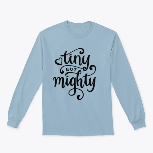 Tiny But Mighty Hand Drawn Calligraphy Design for Sweatshirt Amazing Hot Prices For You