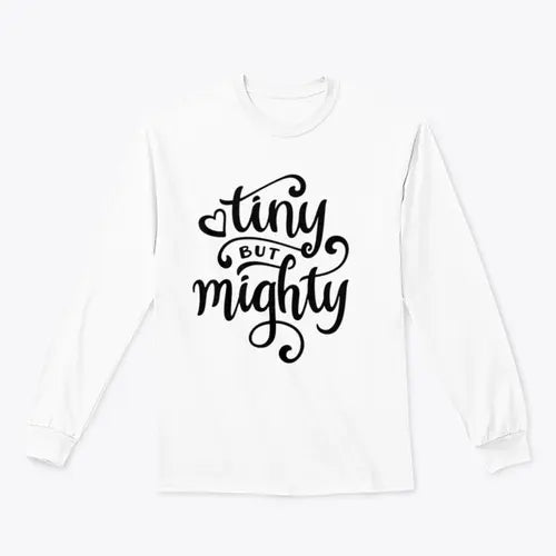 Tiny But Mighty Hand Drawn Calligraphy Design for Sweatshirt Amazing Hot Prices For You