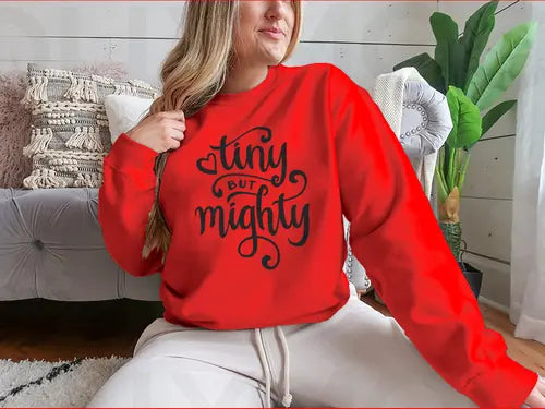 Tiny But Mighty Hand Drawn Calligraphy Design for Sweatshirt Amazing Hot Prices For You
