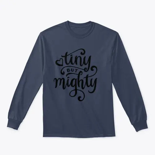 Tiny But Mighty Hand Drawn Calligraphy Design for Sweatshirt Amazing Hot Prices For You