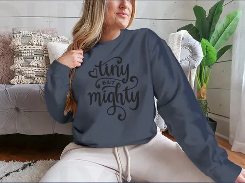 Tiny But Mighty Hand Drawn Calligraphy Design for Sweatshirt Amazing Hot Prices For You