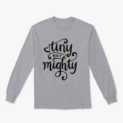 Tiny But Mighty Hand Drawn Calligraphy Design for Sweatshirt Amazing Hot Prices For You