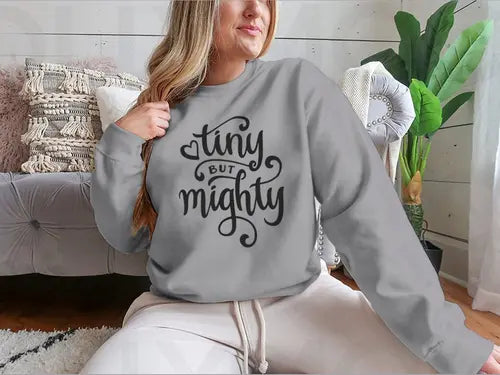 Tiny But Mighty Hand Drawn Calligraphy Design for Sweatshirt Amazing Hot Prices For You