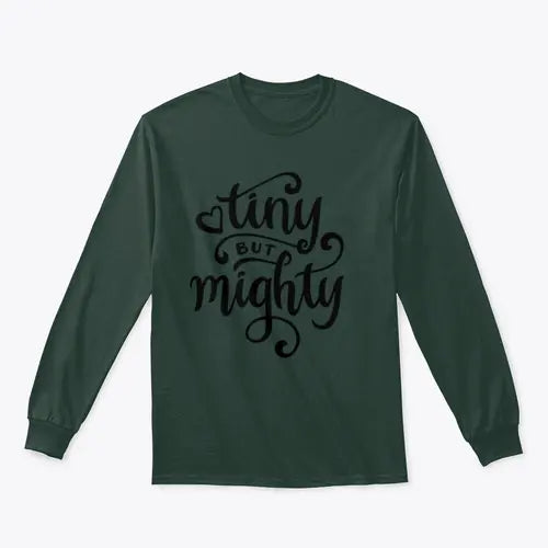 Tiny But Mighty Hand Drawn Calligraphy Design for Sweatshirt Amazing Hot Prices For You