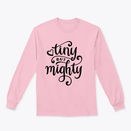 Tiny But Mighty Hand Drawn Calligraphy Design for Sweatshirt Amazing Hot Prices For You