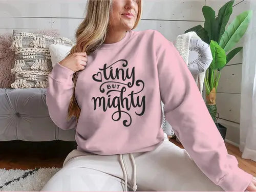 Tiny But Mighty Hand Drawn Calligraphy Design for Sweatshirt Amazing Hot Prices For You