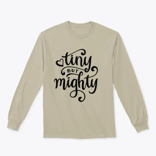 Tiny But Mighty Hand Drawn Calligraphy Design for Sweatshirt Amazing Hot Prices For You