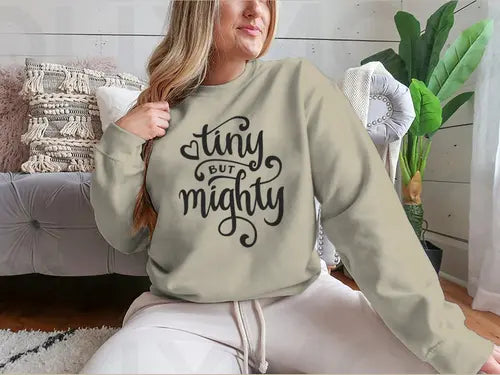 Tiny But Mighty Hand Drawn Calligraphy Design for Sweatshirt Amazing Hot Prices For You