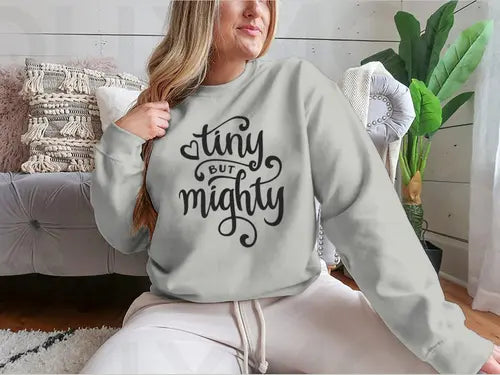 Tiny But Mighty Hand Drawn Calligraphy Design for Sweatshirt Amazing Hot Prices For You