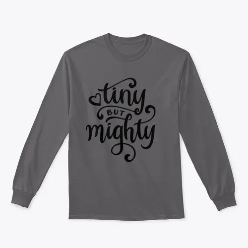 Tiny But Mighty Hand Drawn Calligraphy Design for Sweatshirt Amazing Hot Prices For You