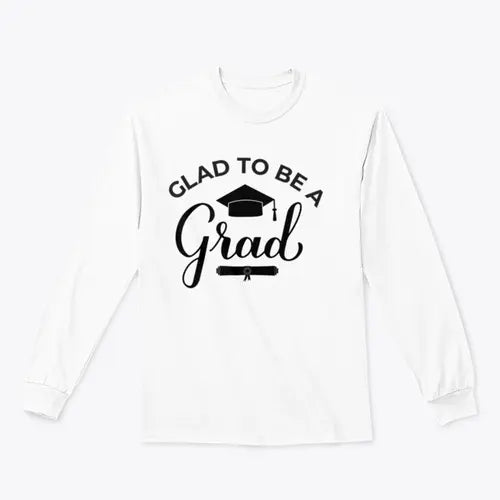 Glad To Be A Grad Lettering With Graduation Hat Design for Sweatshirt Amazing Hot Prices For You