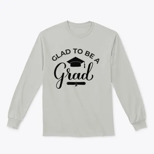 Glad To Be A Grad Lettering With Graduation Hat Design for Sweatshirt Amazing Hot Prices For You