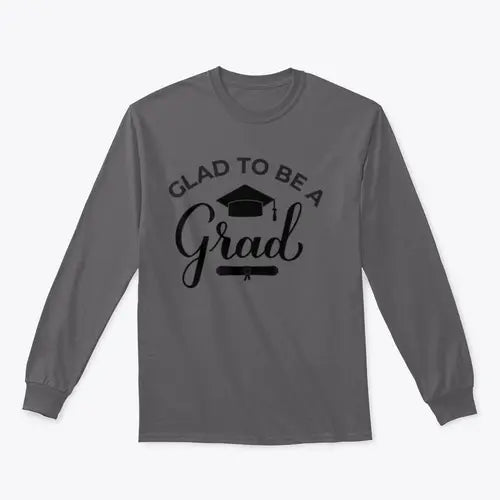 Glad To Be A Grad Lettering With Graduation Hat Design for Sweatshirt Amazing Hot Prices For You
