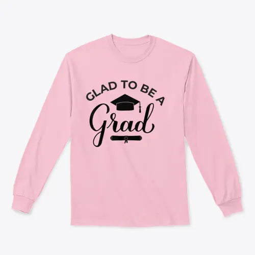 Glad To Be A Grad Lettering With Graduation Hat Design for Sweatshirt Amazing Hot Prices For You