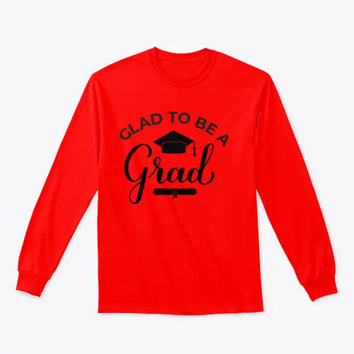 Glad To Be A Grad Lettering With Graduation Hat Design for Sweatshirt Amazing Hot Prices For You
