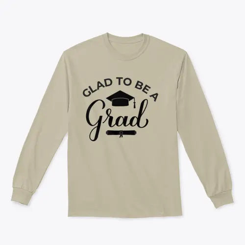 Glad To Be A Grad Lettering With Graduation Hat Design for Sweatshirt Amazing Hot Prices For You