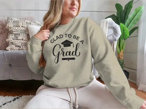 Glad To Be A Grad Lettering With Graduation Hat Design for Sweatshirt Amazing Hot Prices For You
