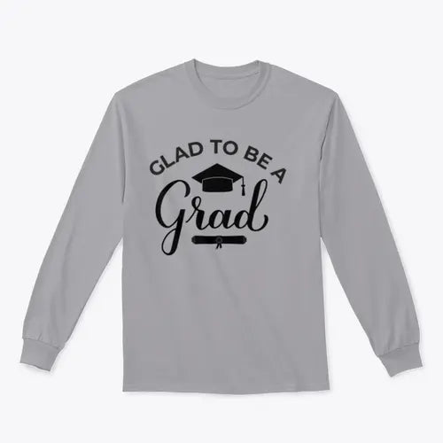 Glad To Be A Grad Lettering With Graduation Hat Design for Sweatshirt Amazing Hot Prices For You