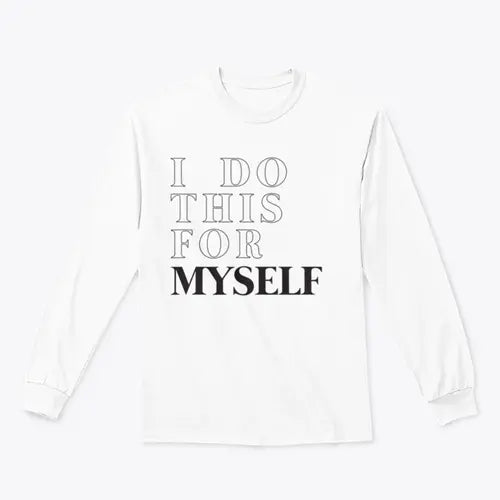 I Do This For Myself Motivational Slogan Design for Sweatshirt Amazing Hot Prices For You