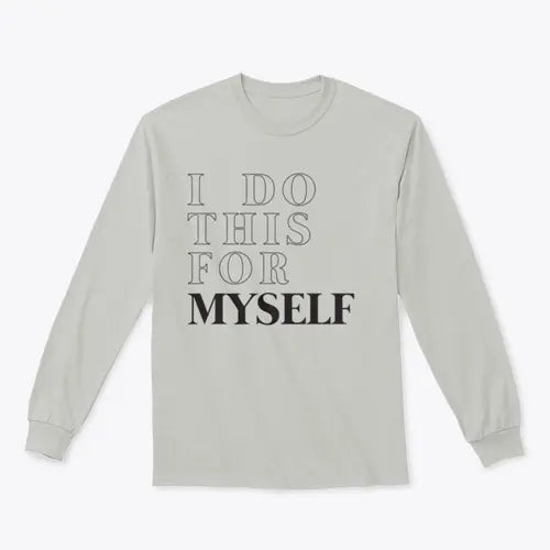 I Do This For Myself Motivational Slogan Design for Sweatshirt Amazing Hot Prices For You