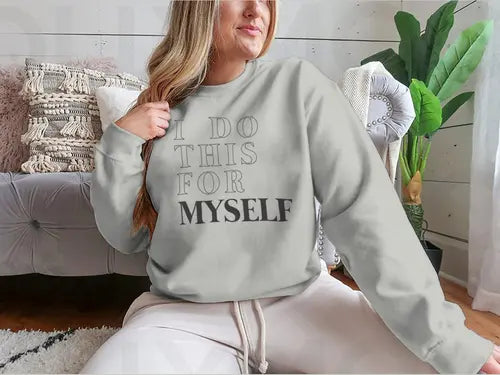 I Do This For Myself Motivational Slogan Design for Sweatshirt Amazing Hot Prices For You