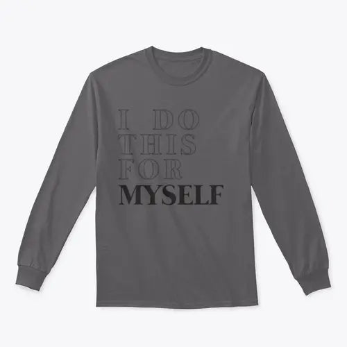 I Do This For Myself Motivational Slogan Design for Sweatshirt Amazing Hot Prices For You
