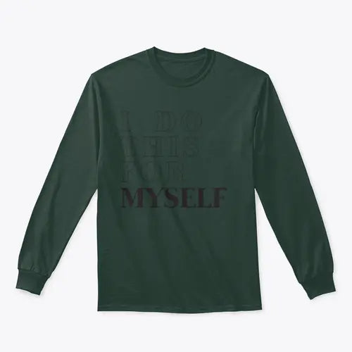 I Do This For Myself Motivational Slogan Design for Sweatshirt Amazing Hot Prices For You