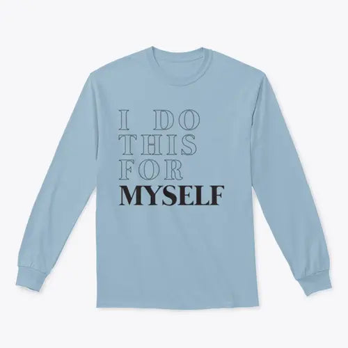I Do This For Myself Motivational Slogan Design for Sweatshirt Amazing Hot Prices For You