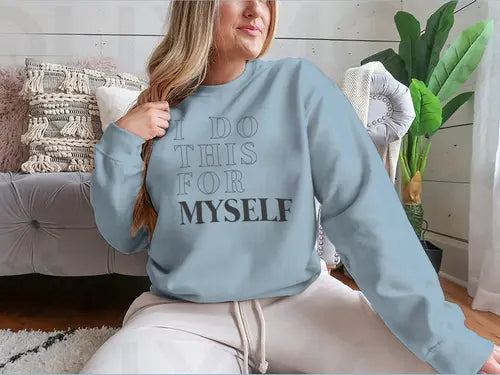 I Do This For Myself Motivational Slogan Design for Sweatshirt Amazing Hot Prices For You
