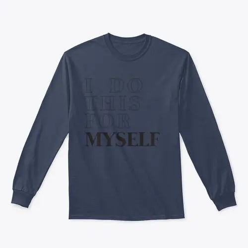 I Do This For Myself Motivational Slogan Design for Sweatshirt Amazing Hot Prices For You