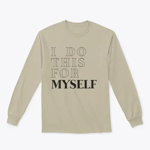 I Do This For Myself Motivational Slogan Design for Sweatshirt Amazing Hot Prices For You