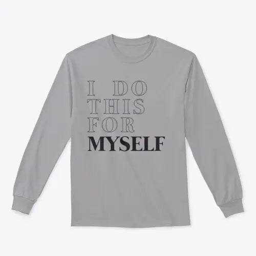 I Do This For Myself Motivational Slogan Design for Sweatshirt Amazing Hot Prices For You