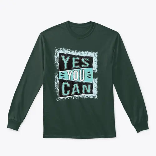 Yes You Can! Inspirational Quote Design for Sweatshirt Amazing Hot Prices For You