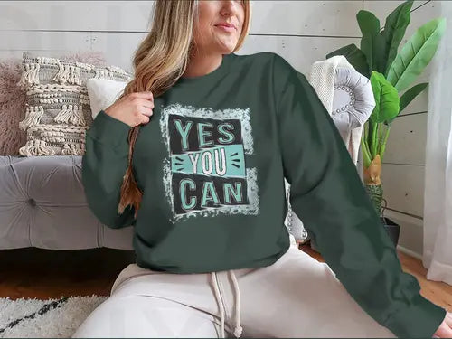 Yes You Can! Inspirational Quote Design for Sweatshirt Amazing Hot Prices For You
