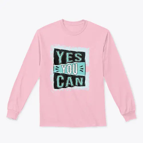 Yes You Can! Inspirational Quote Design for Sweatshirt Amazing Hot Prices For You