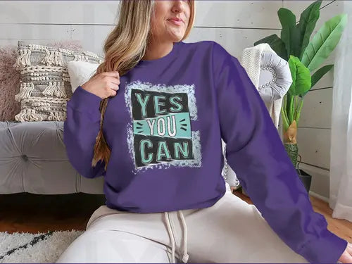 Yes You Can! Inspirational Quote Design for Sweatshirt Amazing Hot Prices For You