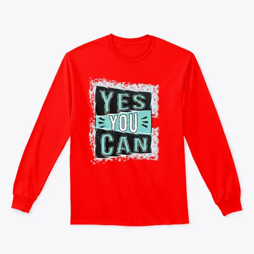 Yes You Can! Inspirational Quote Design for Sweatshirt Amazing Hot Prices For You