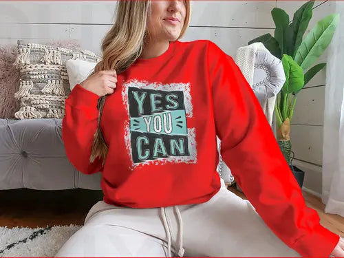 Yes You Can! Inspirational Quote Design for Sweatshirt Amazing Hot Prices For You
