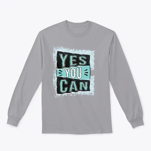 Yes You Can! Inspirational Quote Design for Sweatshirt Amazing Hot Prices For You