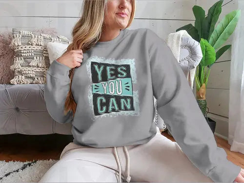 Yes You Can! Inspirational Quote Design for Sweatshirt Amazing Hot Prices For You