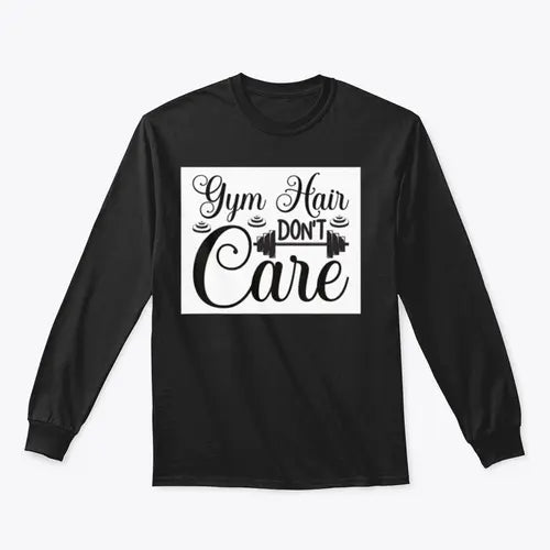 Gym Hair Don't Care Workout Design for Sweatshirt Amazing Hot Prices For You