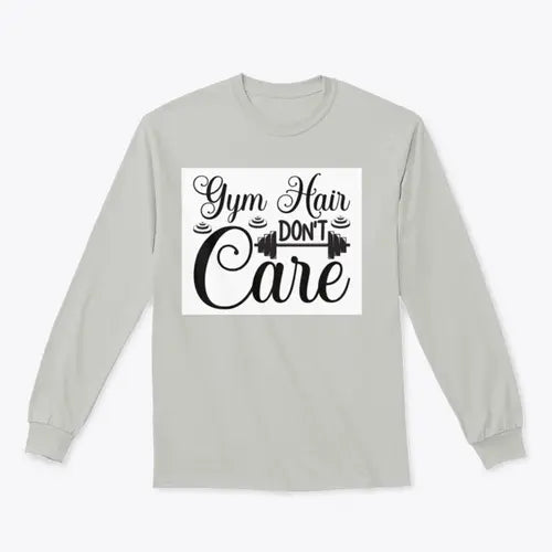 Gym Hair Don't Care Workout Design for Sweatshirt Amazing Hot Prices For You