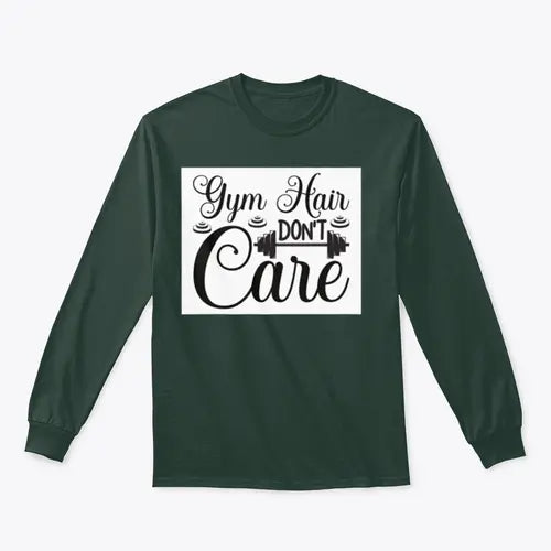 Gym Hair Don't Care Workout Design for Sweatshirt Amazing Hot Prices For You