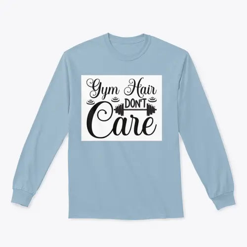 Gym Hair Don't Care Workout Design for Sweatshirt Amazing Hot Prices For You