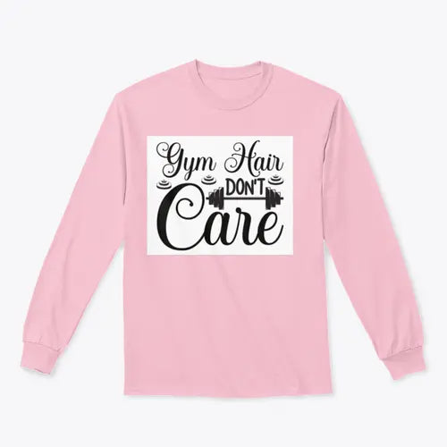 Gym Hair Don't Care Workout Design for Sweatshirt Amazing Hot Prices For You