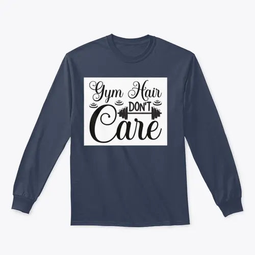 Gym Hair Don't Care Workout Design for Sweatshirt Amazing Hot Prices For You